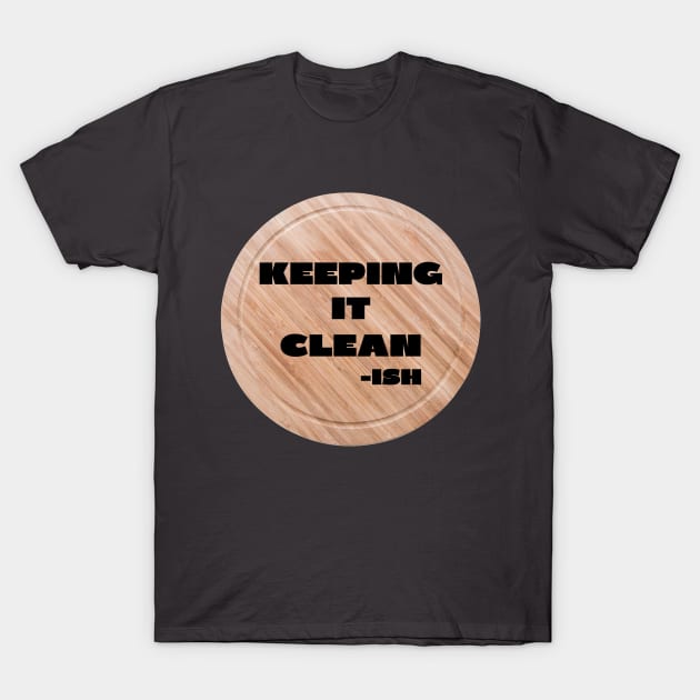 Keeping it cleanish T-Shirt by IOANNISSKEVAS